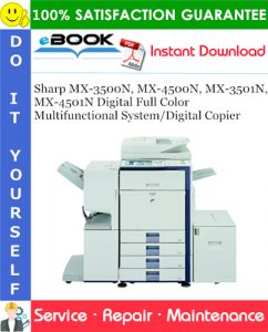 Sharp MX-3500N, MX-4500N, MX-3501N, MX-4501N Digital Full Color Multifunctional System/Digital Copier Service Repair Manual