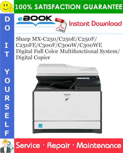 Sharp MX-C250/C250E/C250F/C250FE/C300F/C300W/C300WE Digital Full Color Multifunctional System/Digital Copier