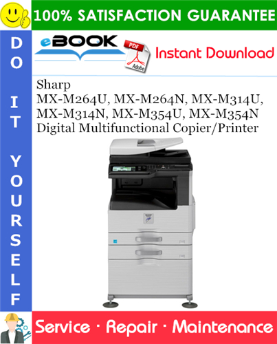 Sharp MX-M264U, MX-M264N, MX-M314U, MX-M314N, MX-M354U, MX-M354N Digital Multifunctional Copier/Printer