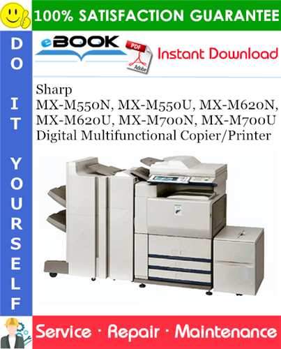 Sharp MX-M550N, MX-M550U, MX-M620N, MX-M620U, MX-M700N, MX-M700U Digital Multifunctional Copier/Printer