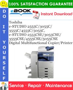 Toshiba e-STUDIO 2555C/3055C/3555C/4555C/5055C, e-STUDIO 2555CSE/3055CSE/3555CSE/4555CSE/5055CSE Digital Multifunctional Copier/Printer