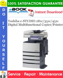 Toshiba e-STUDIO 281c/351c/451c Digital Multifunctional Copier/Printer Service Repair Manual