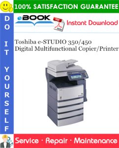 Toshiba e-STUDIO 350/450 Digital Multifunctional Copier/Printer Service Repair Manual