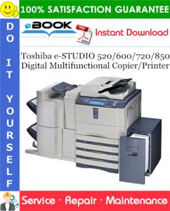 Toshiba e-STUDIO 520/600/720/850 Digital Multifunctional Copier/Printer Service Repair Manual