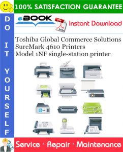 Toshiba Global Commerce Solutions SureMark 4610 Printers Model 1NF single-station printer Service Repair Manual