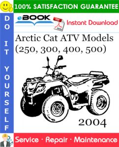 2004 Arctic Cat ATV Models (250, 300, 400, 500) Service Repair Manual