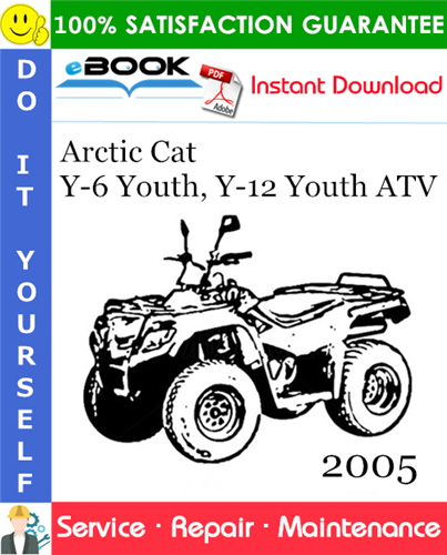2005 Arctic Cat Y-6 Youth, Y-12 Youth ATV Service Repair Manual