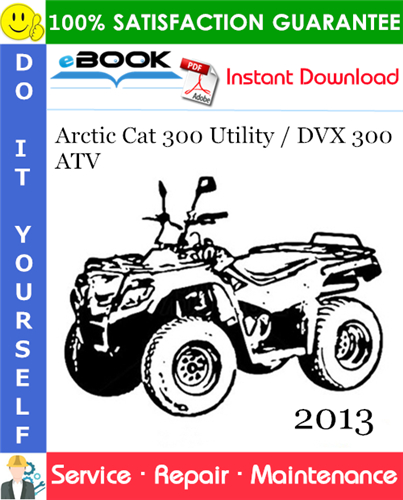 2013 Arctic Cat 300 Utility / DVX 300 ATV Service Repair Manual
