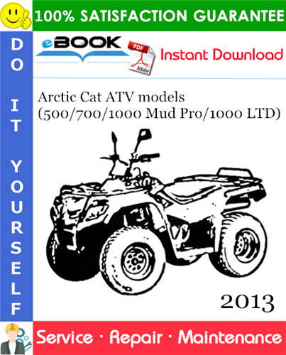 2013 Arctic Cat ATV models (500/700/1000 Mud Pro/1000 LTD) Service Repair Manual