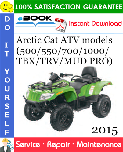 2015 Arctic Cat ATV models (500/550/700/1000/TBX/TRV/MUD PRO) Service Repair Manual