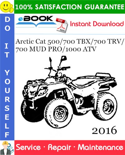 2016 Arctic Cat 500/700 TBX/700 TRV/700 MUD PRO/1000 ATV Service Repair Manual
