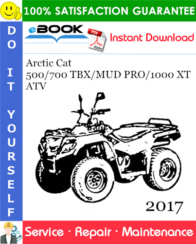 2017 Arctic Cat 500/700 TBX/MUD PRO/1000 XT ATV Service Repair Manual