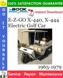 E-Z-GO X-440, X-444 Electric Golf Car Service Repair Manual 1965-1979 Download
