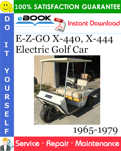 E-Z-GO X-440, X-444 Electric Golf Car Service Repair Manual 1965-1979 Download