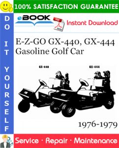 E-Z-GO GX-440, GX-444 Gasoline Golf Car Service Repair Manual 1976-1979 Download