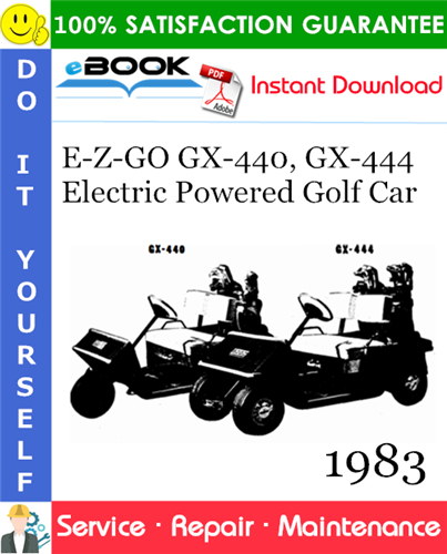 E-Z-GO GX-440, GX-444 Electric Powered Golf Car Service Repair Manual - Model Year 1983