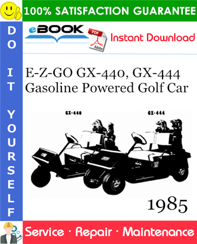 E-Z-GO GX-440, GX-444 Gasoline Powered Golf Car Service Repair Manual - Model Year 1985