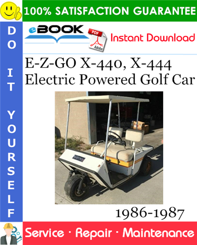 E-Z-GO X-440, X-444 Electric Powered Golf Car Service Repair Manual 1986-1987 Download