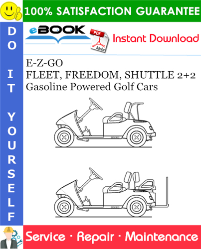 E-Z-GO FLEET, FREEDOM, SHUTTLE 2+2 Gasoline Powered Golf Cars Service Repair Manual