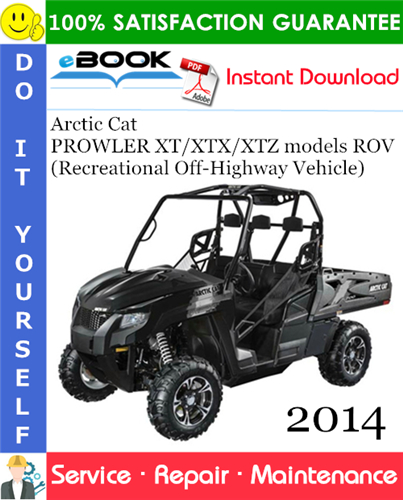 2014 Arctic Cat PROWLER XT/XTX/XTZ models ROV (Recreational Off-Highway Vehicle) Service Repair Manual