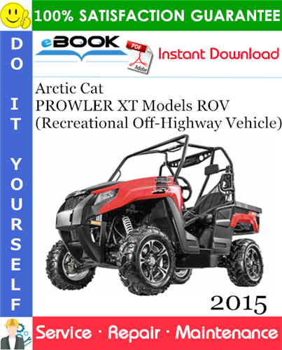 2015 Arctic Cat PROWLER XT Models ROV (Recreational Off-Highway Vehicle) Service Repair Manual