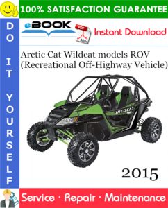 2015 Arctic Cat Wildcat models ROV (Recreational Off-Highway Vehicle) Service Repair Manual