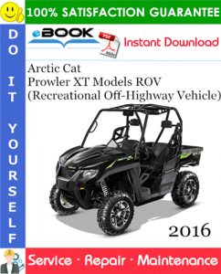 2016 Arctic Cat Prowler XT Models ROV (Recreational Off-Highway Vehicle) Service Repair Manual