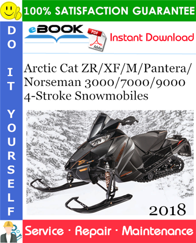 2018 Arctic Cat ZR/XF/M/Pantera/Norseman 3000/7000/9000 4-Stroke Snowmobiles Service Repair Manual