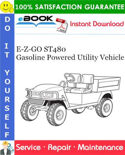 E-Z-GO ST480 Gasoline Powered Utility Vehicle Service Repair Manual