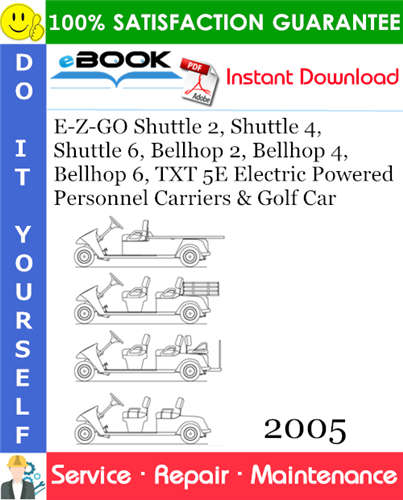 E-Z-GO Shuttle 2, Shuttle 4, Shuttle 6, Bellhop 2, Bellhop 4, Bellhop 6, TXT 5E