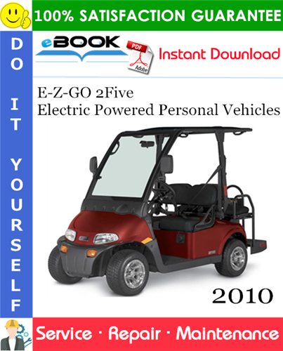 E-Z-GO 2Five Electric Powered Personal Vehicles Service Repair Manual - Starting Year 2010