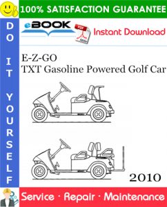 E-Z-GO TXT Gasoline Powered Golf Car Service Repair Manual - Starting Model Year 2010