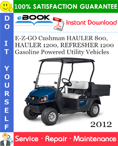 E-Z-GO Cushman HAULER 800, HAULER 1200, REFRESHER 1200 Gasoline Powered Utility Vehicles