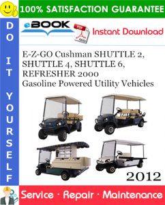 E-Z-GO Cushman SHUTTLE 2, SHUTTLE 4, SHUTTLE 6, REFRESHER 2000 Gasoline Powered Utility Vehicles