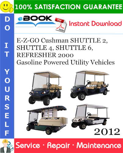 E-Z-GO Cushman SHUTTLE 2, SHUTTLE 4, SHUTTLE 6, REFRESHER 2000 Gasoline Powered Utility Vehicles