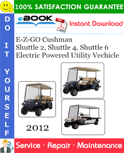 E-Z-GO Cushman Shuttle 2, Shuttle 4, Shuttle 6 Electric Powered Utility Vechicle