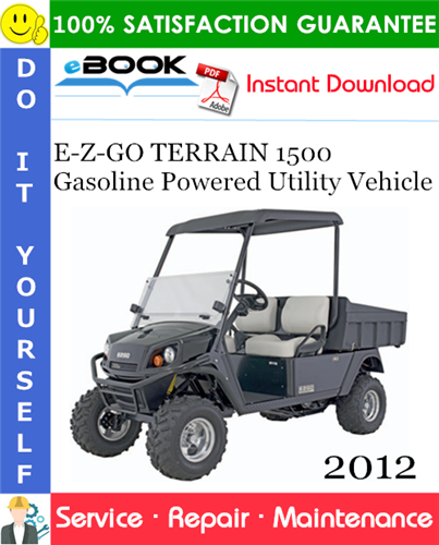 E-Z-GO TERRAIN 1500 Gasoline Powered Utility Vehicle Service Repair Manual - Starting Model Year 2012