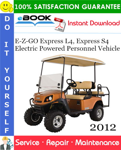 E-Z-GO Express L4, Express S4 Electric Powered Personnel Vehicle Service Repair Manual