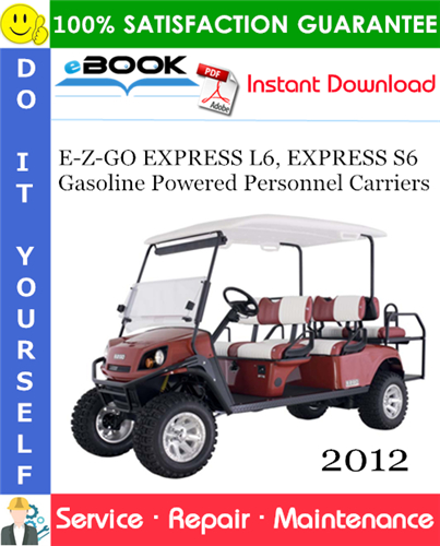 E-Z-GO EXPRESS L6, EXPRESS S6 Gasoline Powered Personnel Carriers Service Repair Manual