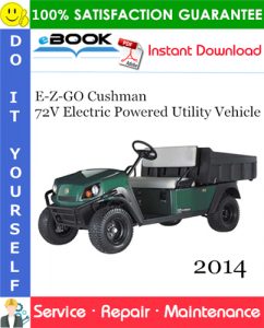 E-Z-GO Cushman 72V Electric Powered Utility Vehicle Service Repair Manual