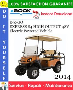 E-Z-GO EXPRESS S4 HIGH OUTPUT 48V Electric Powered Vehicle Service Repair Manual