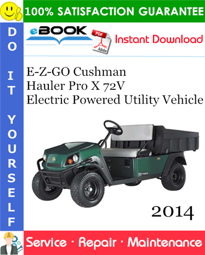 E-Z-GO Cushman Hauler Pro X 72V Electric Powered Utility Vehicle Service Repair Manual - Starting Model Year 2014