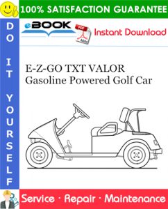 E-Z-GO TXT VALOR Gasoline Powered Golf Car Service Repair Manual