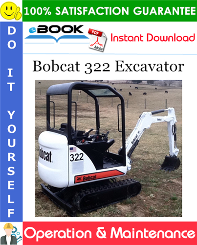 Bobcat 322 Excavator Operation & Maintenance Manual (S/N 517811001 & Above)