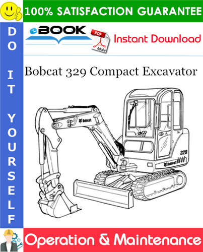 Bobcat 329 Compact Excavator Operation & Maintenance Manual (S/N A2PG11001 & Above)