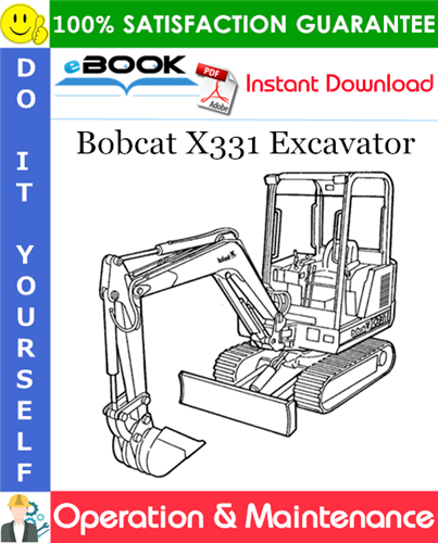 Bobcat X331 Excavator Operation & Maintenance Manual (S/N 511920001 & Above)