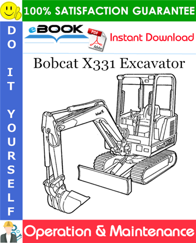 Bobcat X331 Excavator Operation & Maintenance Manual (S/N 512911001 & Above)