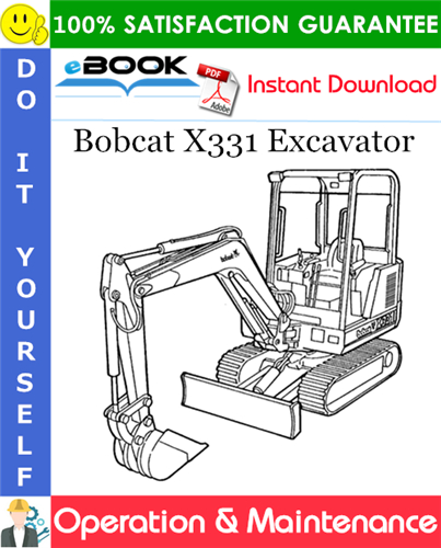 Bobcat X331 Excavator Operation & Maintenance Manual (S/N 512912001 – 512912999)
