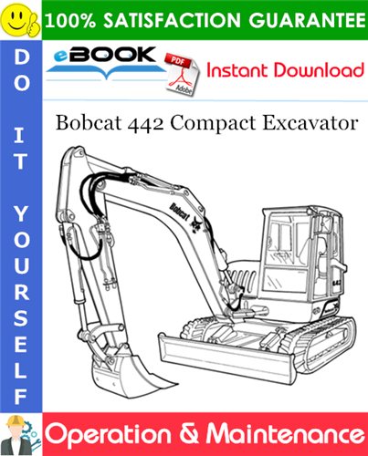 Bobcat 442 Compact Excavator Operation & Maintenance Manual (S/N ADBR11001 & Above)
