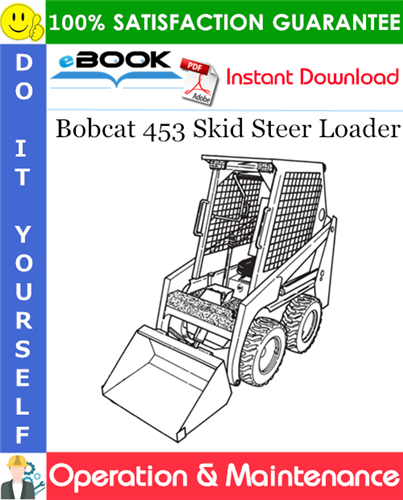 Bobcat 453 Skid Steer Loader Operation & Maintenance Manual (S/N 561811001 & Above)